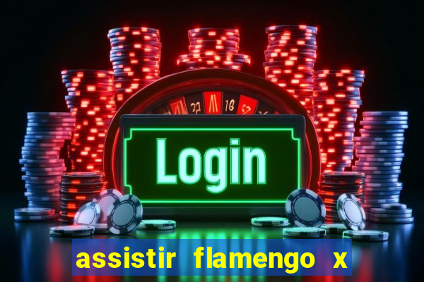 assistir flamengo x corinthians ao vivo multicanais